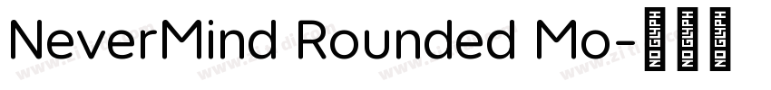 NeverMind Rounded Mo字体转换 NeverMind Rounded Mo字体转换